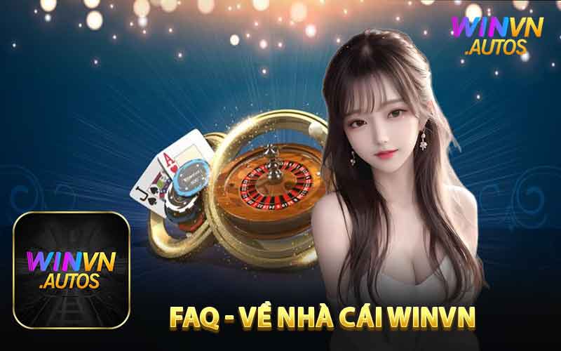 FAQ Về Nhà Cái WINVN