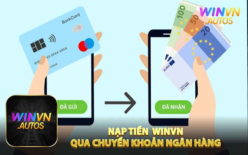 Thông qua chuyển khoản ngân hàng để nạp tiền đến WINVN