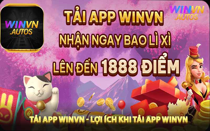 Lợi ích khi Tải app Winvn